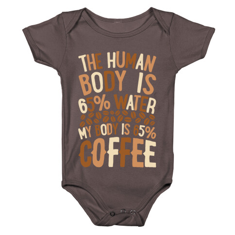 The Human Body Is 65% Water, My Body Is 65% Coffee Baby One-Piece