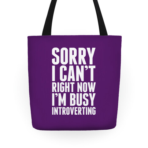 Sorry I Can't Right Now I'm Busy Introverting Tote