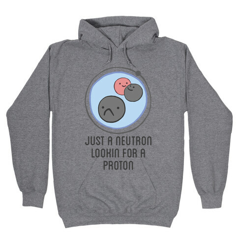 Just a Neutron Hooded Sweatshirt