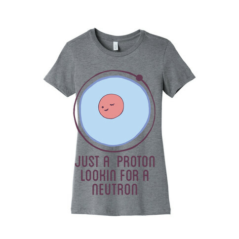 Just a Proton Womens T-Shirt