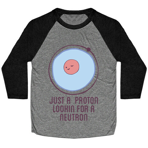 Just a Proton Baseball Tee