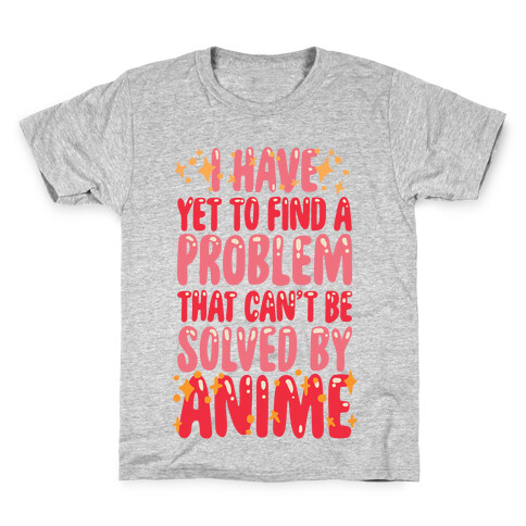 I Have Yet To Find A Problem That Can't Be Solved By Anime Kids T-Shirt