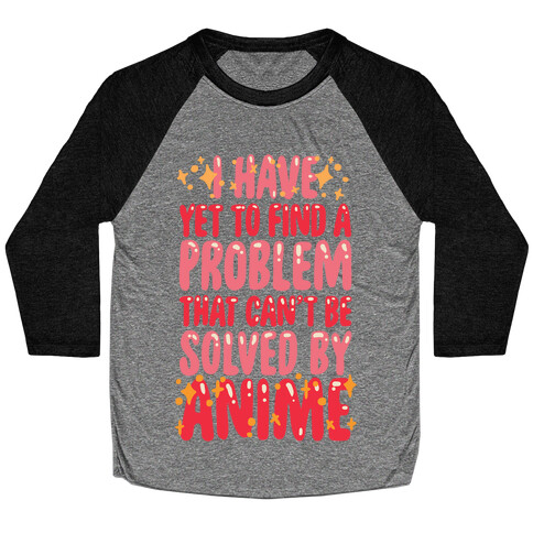 I Have Yet To Find A Problem That Can't Be Solved By Anime Baseball Tee
