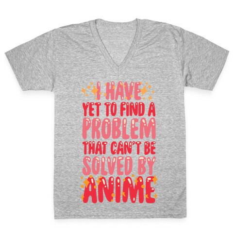 I Have Yet To Find A Problem That Can't Be Solved By Anime V-Neck Tee Shirt