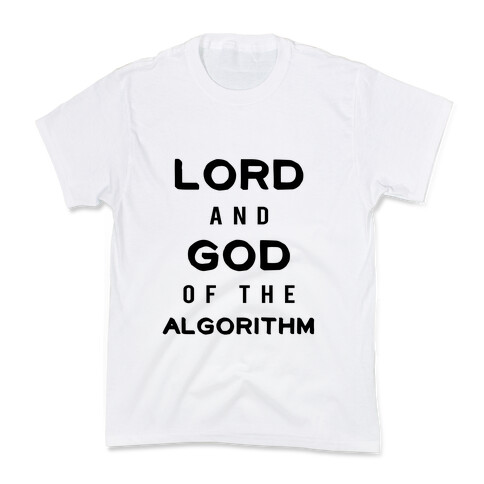 Lord and God of the Algorithm Kids T-Shirt