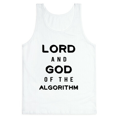 Lord and God of the Algorithm Tank Top