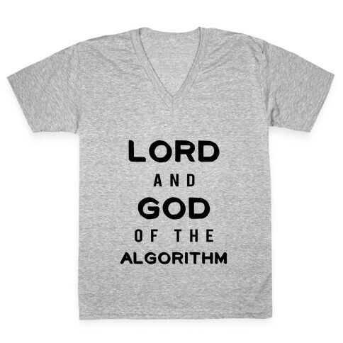 Lord and God of the Algorithm V-Neck Tee Shirt