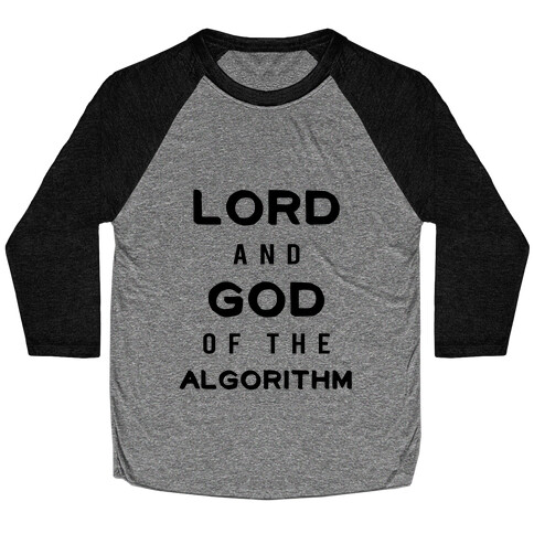 Lord and God of the Algorithm Baseball Tee