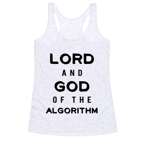 Lord and God of the Algorithm Racerback Tank Top