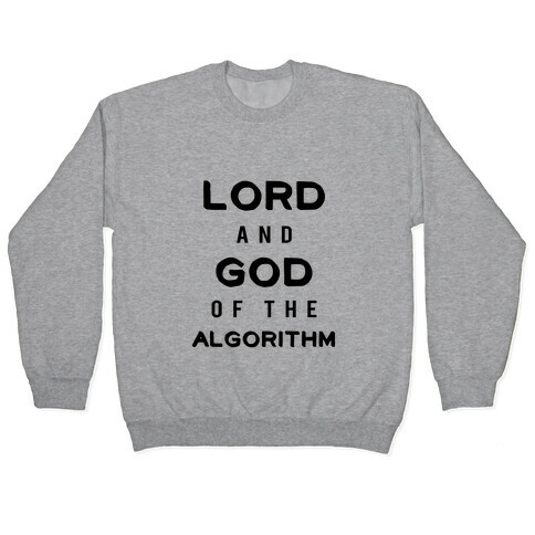 Lord and God of the Algorithm Pullover