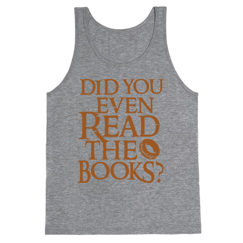 Did You Even Read The Books? Tank Top