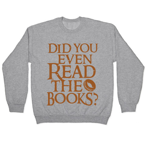 Did You Even Read The Books? Pullover