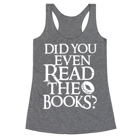 Did You Even Read The Books? Racerback Tank Top