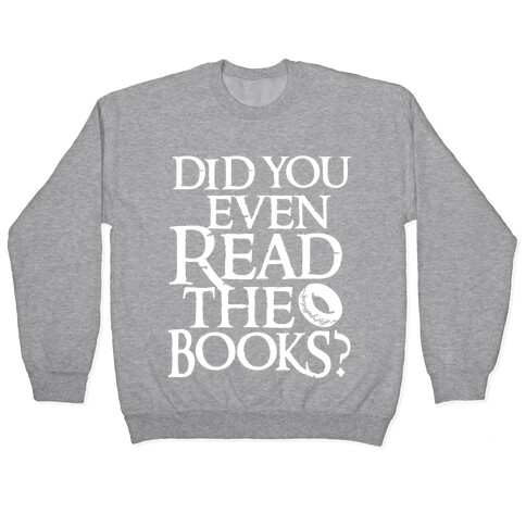 Did You Even Read The Books? Pullover