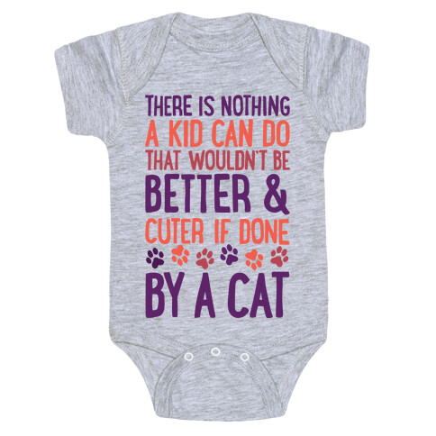 There Is Nothing A Kid Can Do That Wouldn't Be Better And Cuter If Done By A Cat Baby One-Piece
