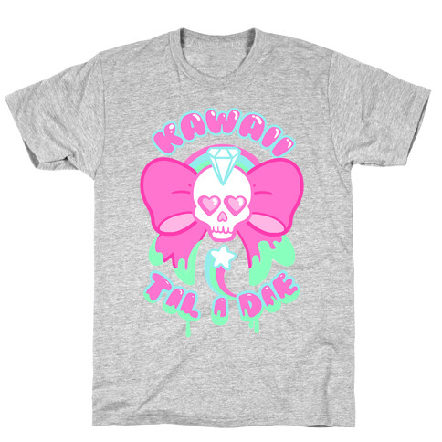 Kawaii Til I Die T-Shirt