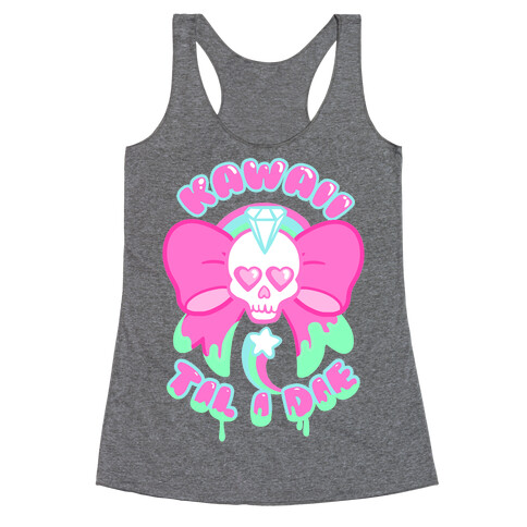 Kawaii Til I Die Racerback Tank Top