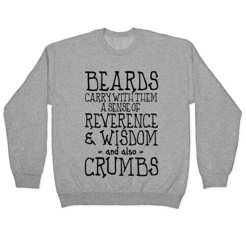 Beards Carry Crumbs Pullover