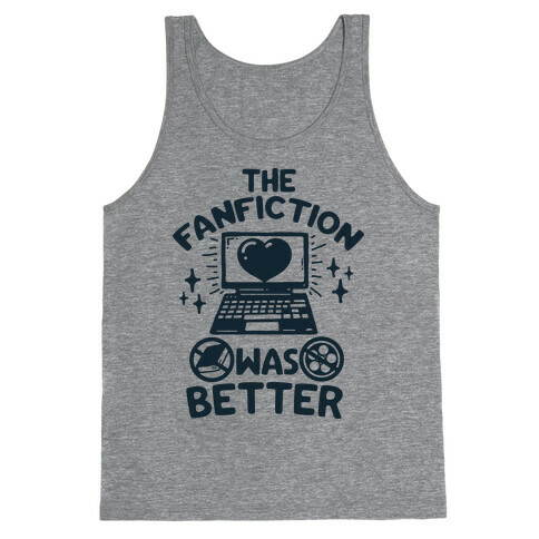 The Fanfiction Was Better Tank Top
