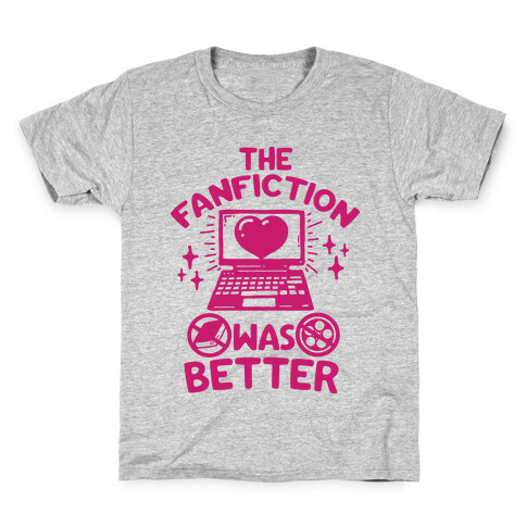 The Fanfiction Was Better Kids T-Shirt
