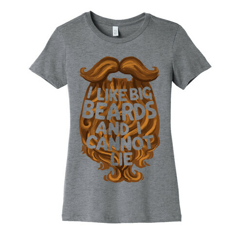 I Like Big Beards And I Cannot Lie Womens T-Shirt