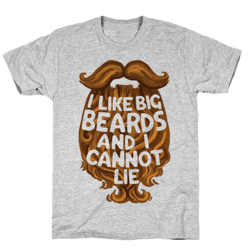 I Like Big Beards And I Cannot Lie T-Shirt