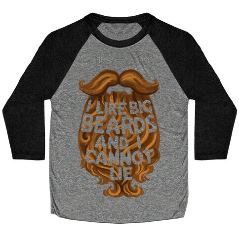 I Like Big Beards And I Cannot Lie Baseball Tee