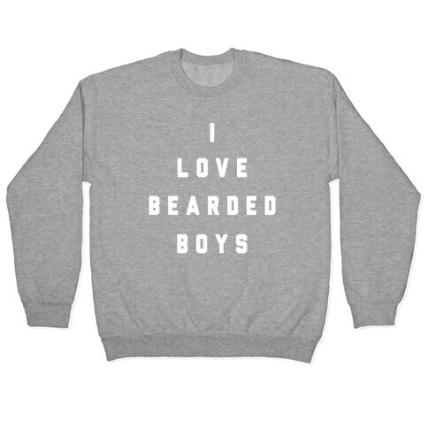 I Love Bearded Boys Pullover