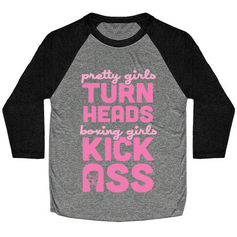 Pretty Girls Turn Heads, Boxing Girls Kick Ass Baseball Tee