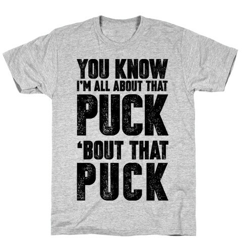 You Know I'm All About That Puck 'bout The Puck T-Shirt