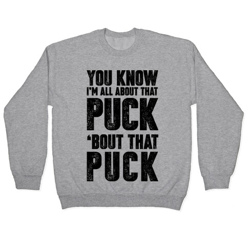 You Know I'm All About That Puck 'bout The Puck Pullover