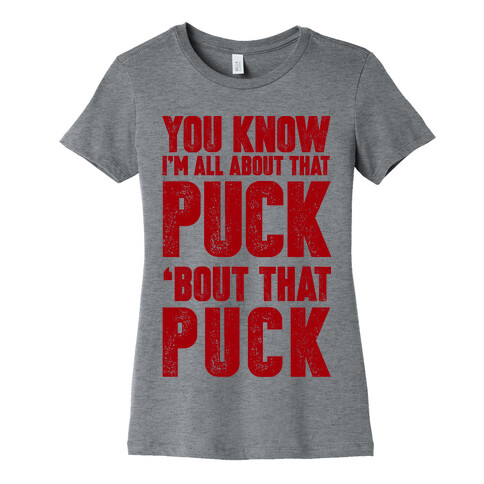 You Know I'm All About That Puck 'bout The Puck Womens T-Shirt