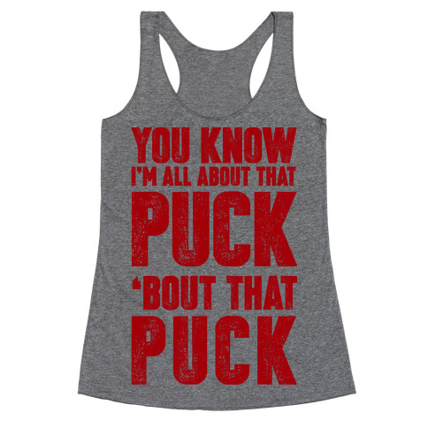 You Know I'm All About That Puck 'bout The Puck Racerback Tank Top