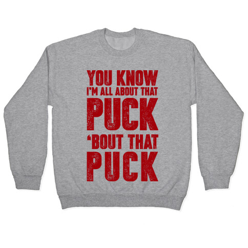 You Know I'm All About That Puck 'bout The Puck Pullover