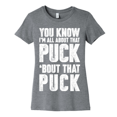 You Know I'm All About That Puck 'bout The Puck Womens T-Shirt