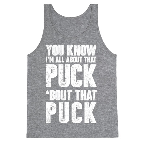 You Know I'm All About That Puck 'bout The Puck Tank Top