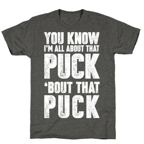 You Know I'm All About That Puck 'bout The Puck T-Shirt