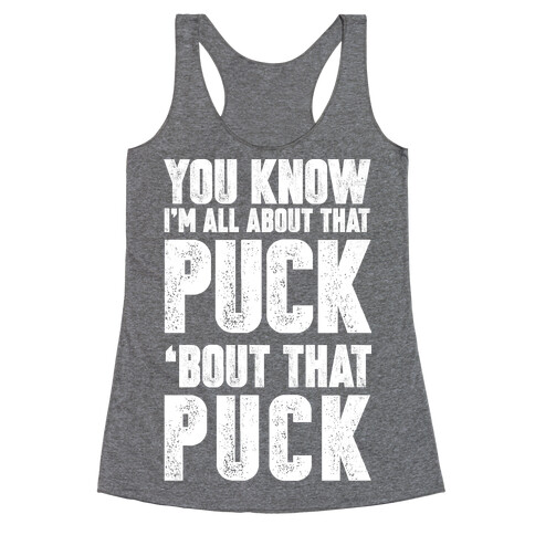 You Know I'm All About That Puck 'bout The Puck Racerback Tank Top