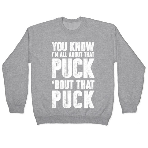 You Know I'm All About That Puck 'bout The Puck Pullover