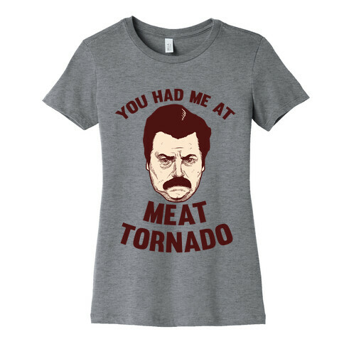 You Had Me At Meat Tornado Womens T-Shirt