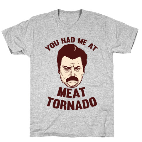 You Had Me At Meat Tornado T-Shirt