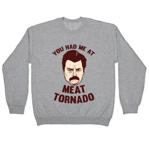 You Had Me At Meat Tornado Pullover