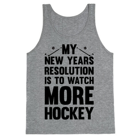 My New Years Resolution Is To Watch More Hockey Tank Top