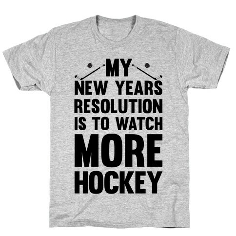 My New Years Resolution Is To Watch More Hockey T-Shirt