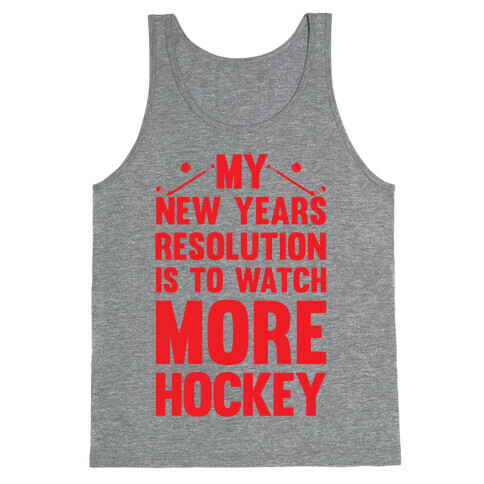 My New Years Resolution Is To Watch More Hockey Tank Top