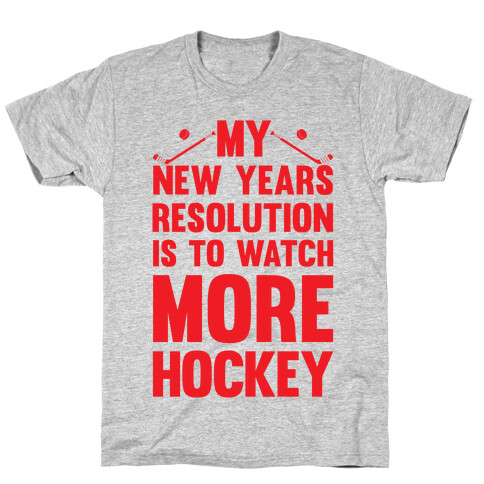 My New Years Resolution Is To Watch More Hockey T-Shirt