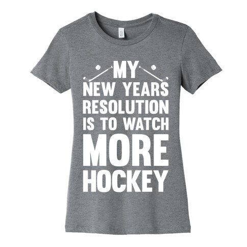 My New Years Resolution Is To Watch More Hockey Womens T-Shirt