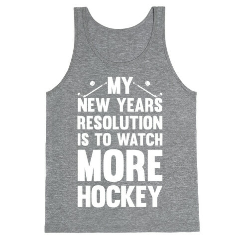 My New Years Resolution Is To Watch More Hockey Tank Top
