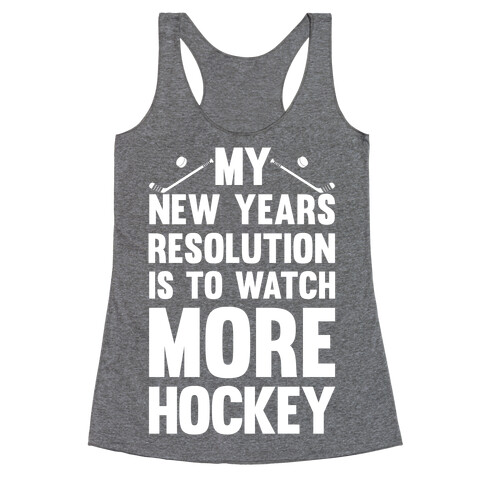 My New Years Resolution Is To Watch More Hockey Racerback Tank Top