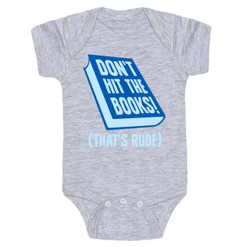 Don't Hit The Books! (That's Rude) Baby One-Piece